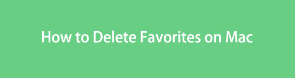 How to Delete Favorites on Mac in Proven Ways
