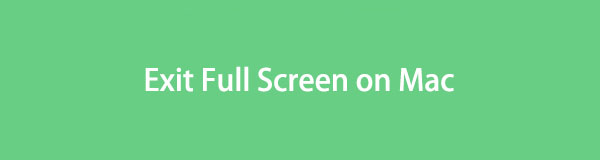 How to Exit Full Screen on Mac [Straightforward Guide You Must See]