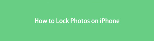 Korrekt guide til at låse billeder på iPhone ved hjælp af nemme måder