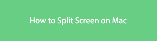 How to Do Split Screen on Mac with A Remarkable Guide