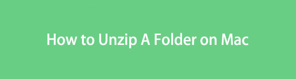 How to Unzip Folder on Mac [3 Proven and Tested Methods]