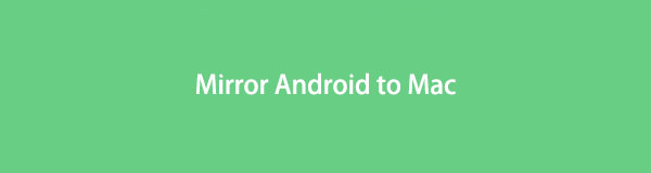 Mirror Android to Mac in 2 Efficient Procedures