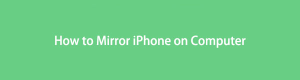 How to Mirror iPhone on Computer: 3 Helpful Procedures