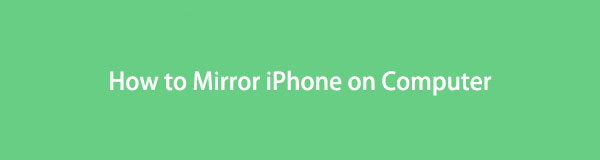 Come eseguire il mirroring dell'iPhone sul computer: 3 procedure utili