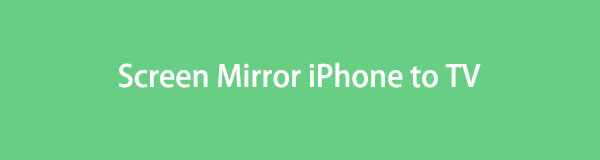 How to Screen Mirror iPhone to TV with Hassle-free Guide