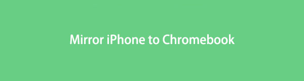 How to Mirror iPhone to Chromebook in 2 Easy Procedures