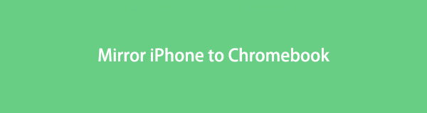 Hoe iPhone naar Chromebook te spiegelen in 2 eenvoudige procedures