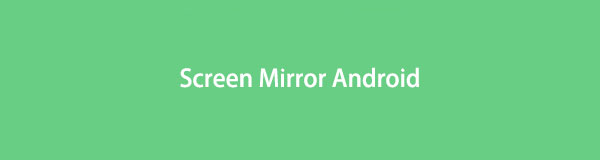 Comment Screen Mirror Android avec 3 outils sans effort