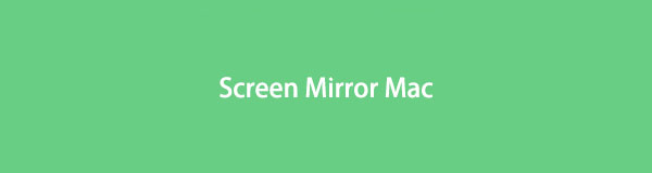 Cómo hacer Screen Mirror en Mac fácilmente [Android y iPhone]