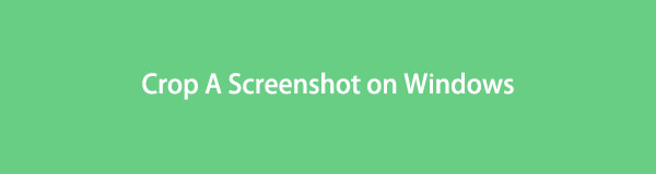 Excellent Ways on How to Crop A Screenshot on Windows