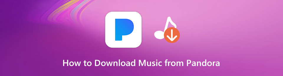 3 Efficient Methods to Download Music from Pandora for Free on Different Devices
