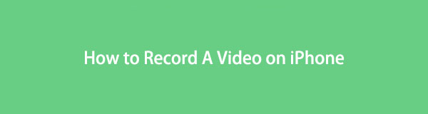 How to Record Video on iPhone Using Functional Ways