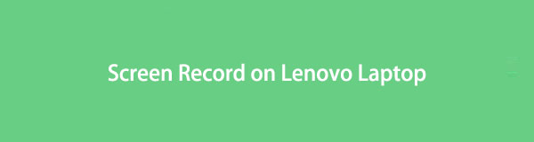 How to Screen Record on Lenovo Laptop: 4 Recommendable Ways