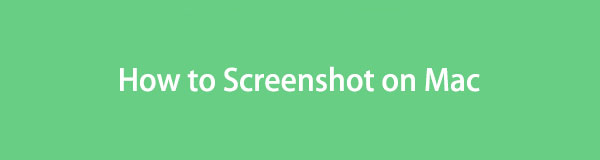 Detailed Guide on How to Screenshot on Mac Comfortably