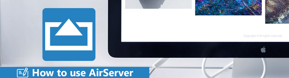 Utmerket veiledning om hvordan du bruker AirServer på Mac og PC effektivt