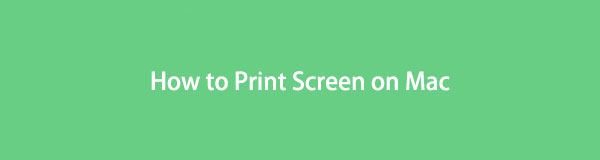 Print Screen on Mac [Easy and Quick Techniques to Consider]