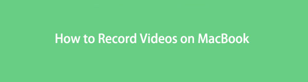 3 Simple and Fantastic Ways How to Record Videos on MacBook
