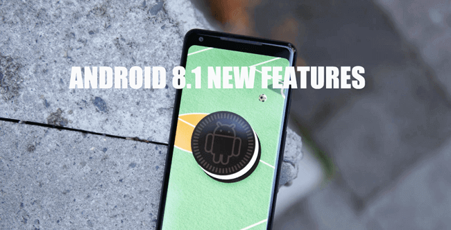 Android 8.1 Yeni Özellikler