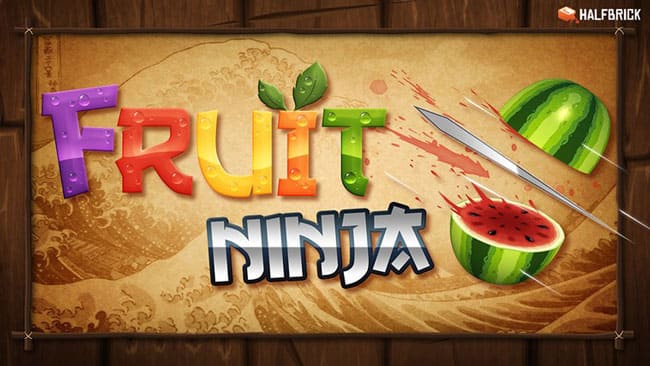 Fruit Ninja
