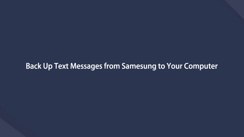 Faça backup de mensagens de texto do Samesung para o seu computador