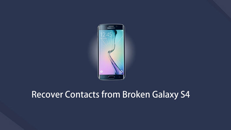 recover broken samsung s4