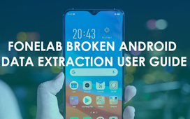 Fonelab损坏的Android手机数据提取用户指南