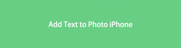 Hur man lägger till text till iPhone-foto [Procedurer att följa]