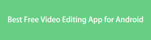 Top Picks Free Video Editing App for Android You Should Not Miss