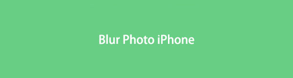 Jak rozmyć zdjęcie na iPhonie [4 metody do rozważenia]