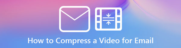 Como compactar vídeo para e-mail usando três maneiras fáceis e confiáveis