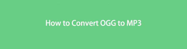 OGG to MP3: Your Ultimate Converting Guide on Windows, Mac and Online