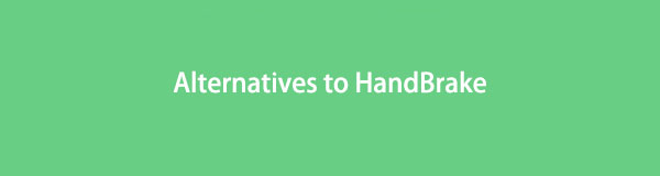 The Best 3 Alternatives to HandBrake with Easy Guide