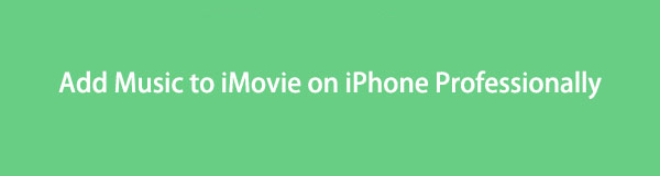 Learn to Add Music to iMovie on iPhone Professionally in Optimal Ways [2023]
