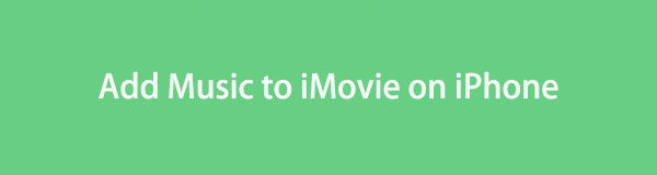 Walk-through Guide to Add Music to iMovie on iPhone in Optimal Ways [2023]
