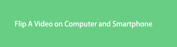 How to Flip A Video on Computer and Smartphone: 4 Top-Notch Methods
