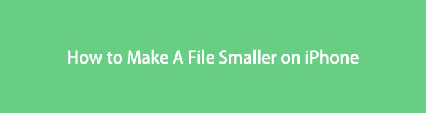 How to Make A File Smaller on iPhone: 4 Detailed Tutorials