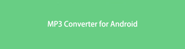 Master the Steps on How to Convert with MP3 Converter for Android