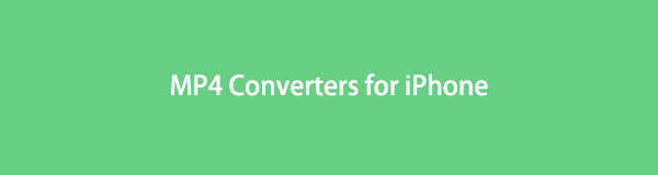 Convertidores MP4 más excepcionales para iPhone [probados y comprobados]