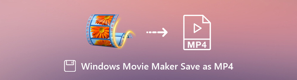 Anmärkningsvärda metoder för hur man konverterar Windows Movie Maker till MP4