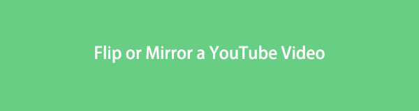 Flip or Mirror a YouTube Video with 3 Outstanding Ways